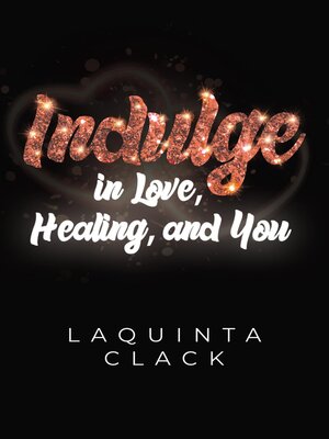 cover image of Indulge in Love, Healing and You